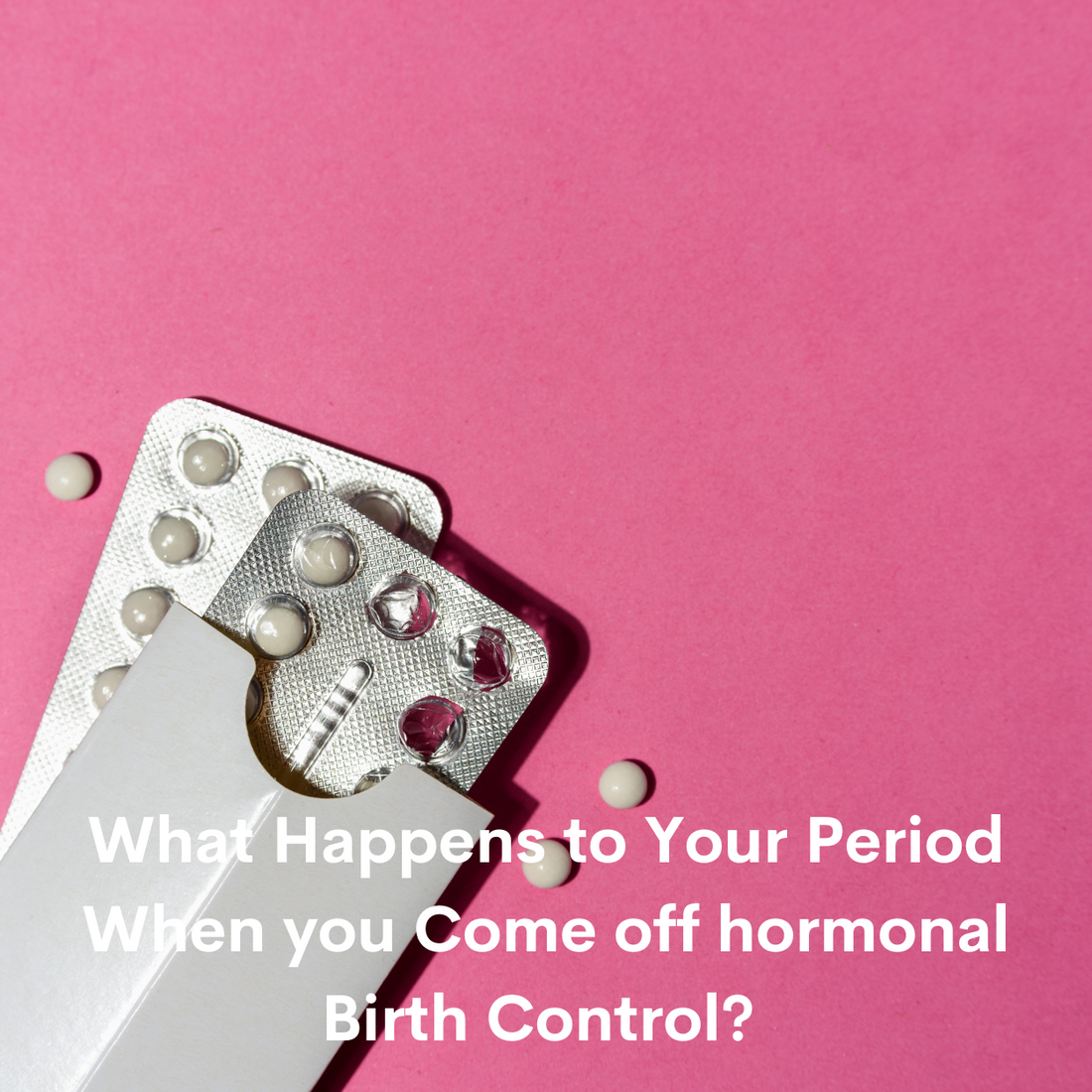 What Happens to Periods When you Come Off Hormonal Birth Control?