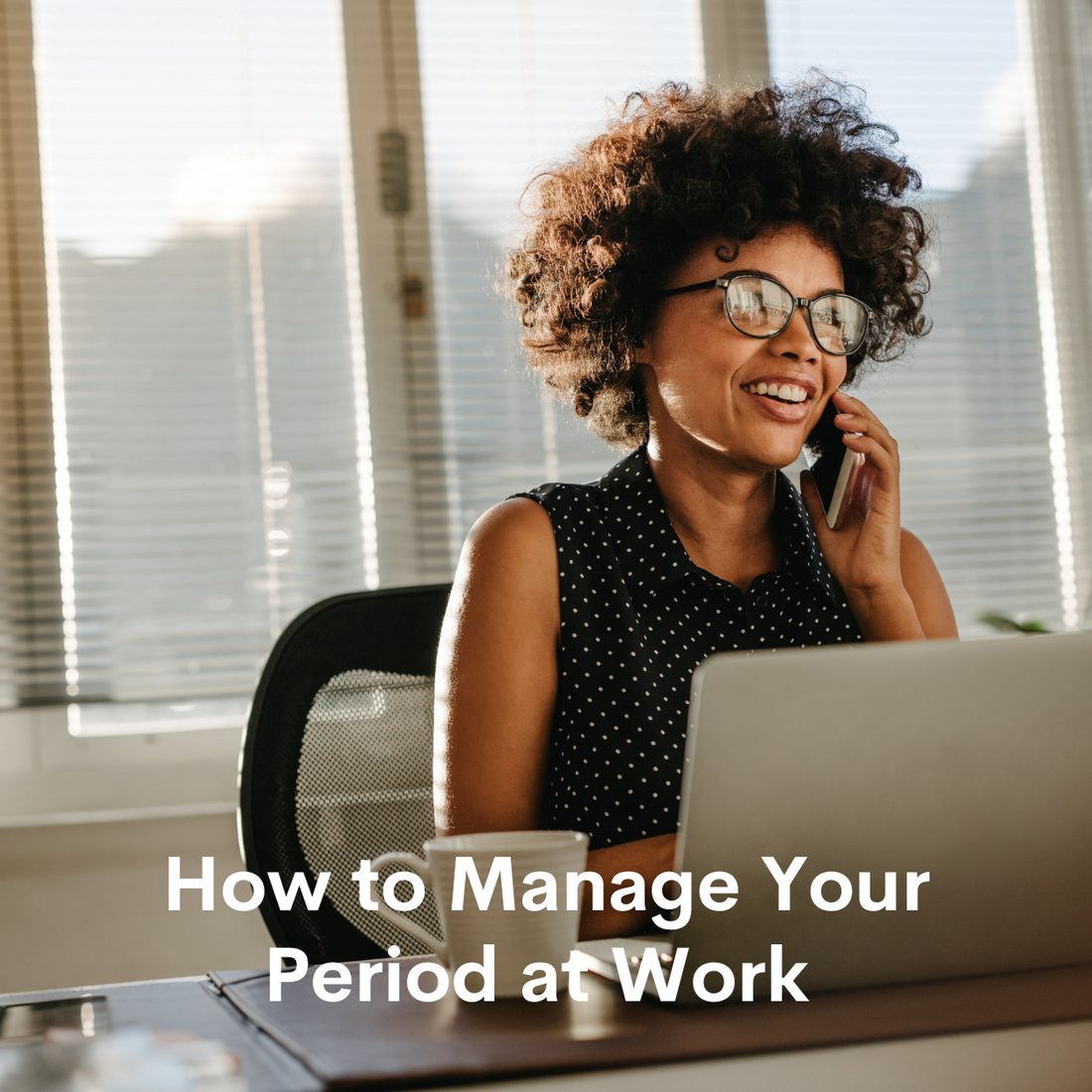 How to manage your period at work 